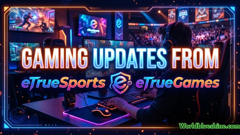Gaming Updates From eTrueSports eTrueGames (Complete 2026 Guide for Gamers)