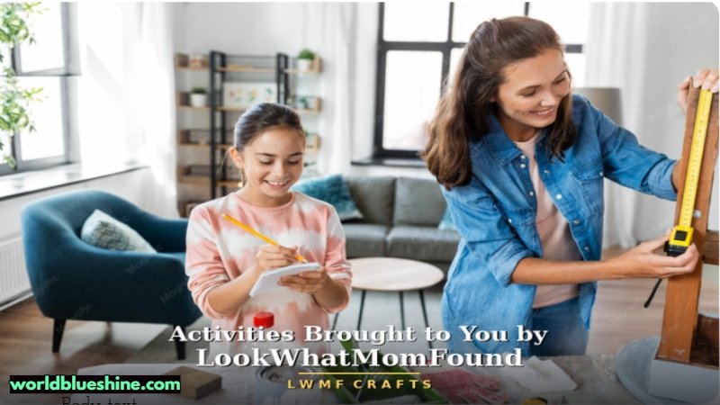 Activities Brought to You by LookWhatMomFound LWMFCrafts: A Complete Guide